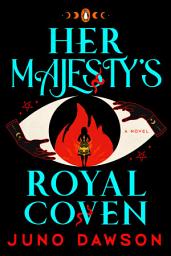 Icon image Her Majesty's Royal Coven: A Novel