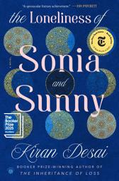 Icon image The Loneliness of Sonia and Sunny: A Novel